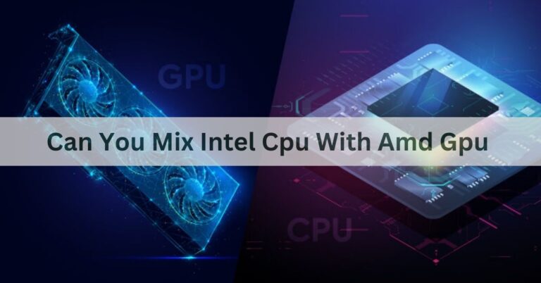 Can You Mix Intel Cpu With Amd Gpu