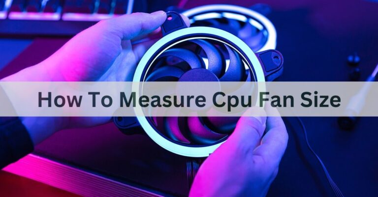 How To Measure Cpu Fan Size