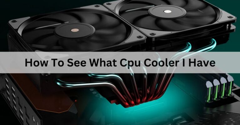 How To See What Cpu Cooler I Have