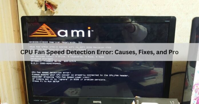 CPU Fan Speed Detection Error: Causes, Fixes, and Pro Tips for Long-Term Performance 2025!